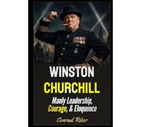 Winston Churchill: Manly Leadership, Courage, & Eloquence