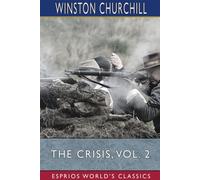 Winston Churchill The Crisis, Vol. 2 (Esprios Classics) (Tascabile)