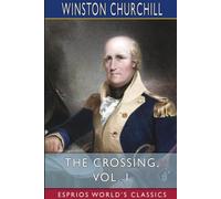 Winston Churchill The Crossing, Vol. 1 (Esprios Classics) (Tascabile)