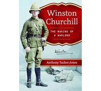 Winston Churchill: The Making of a Warlord