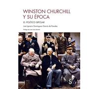 Winston Churchill y su época: El político bipolar