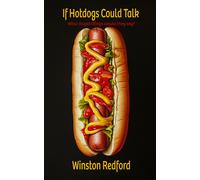Winston Redford If Hotdogs Could Talk (Copertina rigida)