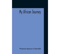 Winston Spencer Churchill My African Journey (Tascabile)