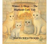 Winter: A Dirge - The Highland Cats’ Tale