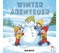 Winter Abenteuer: Ein kreatives Ausmalbuch mit fröhlichen Winterabenteuern für kleine Künstler ab 3+, 58 Bilder