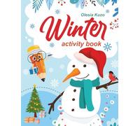 Winter: Activitie Book for Kids: A fun and educational winter activity book for preschoolers - learn, color, cut, and play while discovering the magic of winter!
