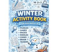 Winter Activity Book for Kids 8-10: Fun Puzzles, Games & Creative Challenges for Snowy Days and Cozy Afternoons