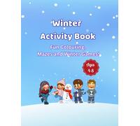 Winter Activity Book: Fun Colouring Mazes and Winter Games for Kids Ages 4-8