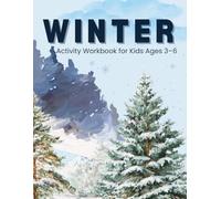 Winter Activity Workbook for Kids Ages 3-6: Coloring, Tracing, Mazes, Dot-to-Dot and Fun Winter-Themed Puzzles | Easy Learning Activities for Preschool and Kindergarten