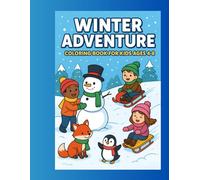 Winter Adventure Coloring Book for Kids Ages 4-8: Fun Winter Sports, Animals, and Cozy Snowy Scenes