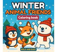 Winter Animal Friends Coloring Book: Bold & Easy Designs for Kids: Cute Arctic & Forest Animals with Thick Outlines for Relaxing Winter Fun | Perfect for Kids, Beginners & All Ages
