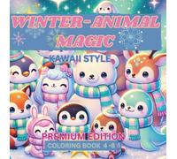 WINTER-ANIMAL-MAGIC / PREMIUM EDITION - KAWAII STYLE - COLORING BOOK (AGES 4-8): CUTE KAWAII WINTER ANIMALS TO COLOR - full of Love, Magic and Winter Sparkle