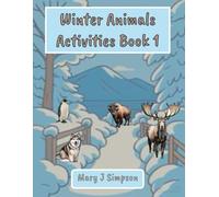 Winter Animals Activities Book 1: Great for any age from kids 10 and up through adults who are kids at heart!