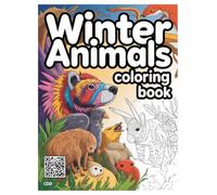 Winter Animals Coloring Book: 100 Snowy Creatures for Kids: A Fun Activity with Polar Bears, Penguins, and Arctic Animals for Hours of Screen-Free Fun