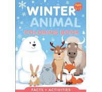 Winter Animals Coloring & Fact Book for Kids Ages 3-7: An Educational Nature Adventure with Fun Facts while Practicing Fine Motor Skills, Handwriting and Coloring.