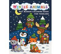 Winter Animals Dot Marker Coloring Book for Toddlers: Fun Big Dot Coloring Pages with Cute Arctic Friends - Easy Dot Art Activities for Preschool Kids Ages 2-5