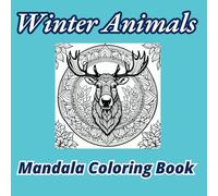 Winter Animals Mandala Coloring Book: Designs for Stress Relief and Creativity