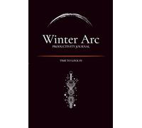 Winter Arc Productivity Journal For the Stoic Entrepreneur- Discipline and Reflection Companion: Forge resilience. Build Focus. Master Your Mind. Stay Ahead.