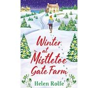 Winter at Mistletoe Gate Farm: An uplifting, feel-good read from Helen Rolfe