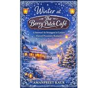 Winter at The Berry Patch Café: A Snowed-In Strangers to Lovers Forced Proximity Romance