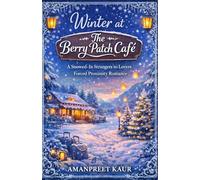 Winter at The Berry Patch Café: A Snowed-In Strangers to Lovers Forced Proximity Romance