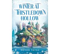 Winter at Thistledown Hollow: A Cozy Fantasy Novel of Magic, Tea, and Found Family
