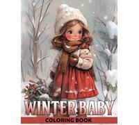 Winter Baby Coloring Book: Adorable Winter Coloring Book featuring Cozy Cuties, Magical Scenes, and Festive Designs for Teens & Adults Relaxation