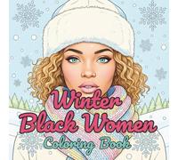 Winter Black Women Coloring Book: 62 Cozy Winter Scenes Designed for Creativity, Relaxation, and Stress Relief
