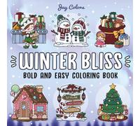 Winter Bliss - Relaxing Bold & Easy Winter Coloring Book: Simple, Bold & Comforting Winter Scenes Featuring Snow Days, Warm Drinks, Fuzzy Mittens & ... Charm - Fun for Adults, Seniors, Teens & Kids