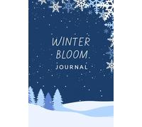 Winter bloom Journal: Set goals, stay inspired, and create your vision