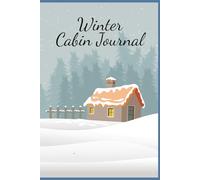 Winter Cabin Lined Journal: 110 Pages | 6" X 9" | for cabin lovers or lake house vacation home