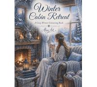 Winter Cabin Retreat: A Cozy Winter Colouring Book