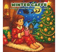 Winter Caffe Coloring Book - Cozy Christmas & Winter Scenes Coloring Book | Relaxing Holiday Coloring Pages for Adults & Kids: Cute Festive Moments, Snowy Houses & Warm Tea Vibes