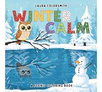 Winter Calm - A Scenic Coloring Book: A Cozy Winter Coloring Book with 50 Scenic Pages of Nature, Mountains, Forests, and Snowy Fields for Stress Relief and Relaxation