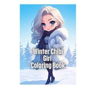 Winter Chibi Girl Coloring Book: 30 Adorable Winter-Themed Grayscale Coloring Pages for Relaxation and Cozy Creativity
