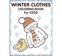 Winter Clothes Coloring Book: Fun Winter Jackets, Hats, Scarves, Mittens & Boots for Kids Ages 4-8