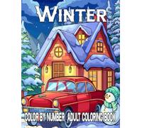 Winter Color By Number Adult Coloring Book: Easy Winter Color By Number Coloring Book For Adult .