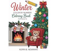 Winter Color by Number Coloring Book For Adults: A Stress-Relieving Coloring Journey Filled With Snowy Landscapes, Winter Animals, and Festive Elements to Support Mindfulness and Deep Relaxation