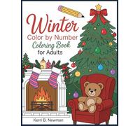 Winter Color by Number Coloring Book For Adults: Beautiful Winter-Themed Illustrations With Easy Number Guides That Inspire Calmness, Spark Creativity, and Provide Comfort During the Cold Season