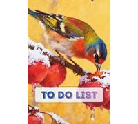 Winter Colorful Bird & Snow-Dusted Apples To Do List Planner: 6x9 Inch Daily Task Organizer (86 Pages) - Cozy Winter Nature Aesthetic Notebook for Priorities & Gentle Productivity