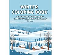 Winter Coloring Book: Beautiful Winter Scenes, Snowy Landscapes & Cozy Designs for Kids and Adults