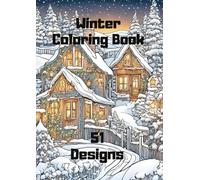 Winter Coloring Book For Adults. Lots of details, Intricate patterns.: Coloring Book for Winter Evenings, 51 Designs, Winter Landscapes and Christmas Atmospheres.