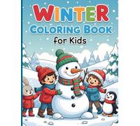 Winter Coloring Book for Kids: Snowy Scenes & Happy Animals: Fun and Easy Coloring Pages with Snowmen, Winter Fun, and Cute Animals for Boys and Girls