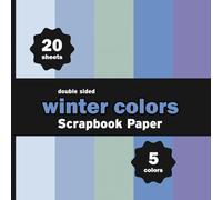 Winter Colors Scrapbook Paper: 20 Decorative Blue Cold Christmas Sheets for Crafts, Origami, Junk Journals, DIY Projects - 5 Colors - 4 Sheets / Design - 8.5" x 8.5"