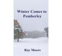 Winter Comes to Pemberley: A further sequel to 'Pride and Prejudice'