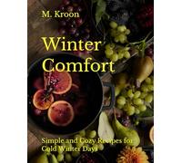 Winter Comfort: Simple and Cozy Recipes for Cold Winter Days
