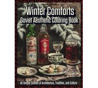 Winter Comforts: Soviet Aesthetic Coloring Book. 40 Unique Scenes of Architecture, Tradition, and Culture (Adult Coloring Book for Stress Relief and Relaxation)