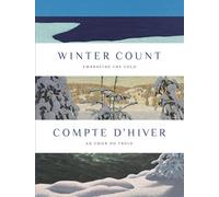 Winter count: embracing the cold-Compte d’hiver: au cœur du froid. Ediz. bilingue