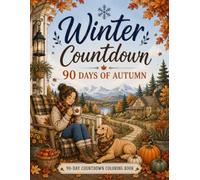 Winter Countdown: A 90-Day Autumn Coloring Journey with Cozy Fall Scenes, Nature, Animals and Relaxing Seasonal Moments
