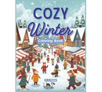 Winter Cozy Coloring Book: Cute Christmas & Winter Scenes for Kids Ages 4-8 Animals, Sweaters, and Holiday Cheer